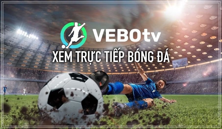 Vebo TV nơi phát sóng giải đấu đỉnh cao thế giới